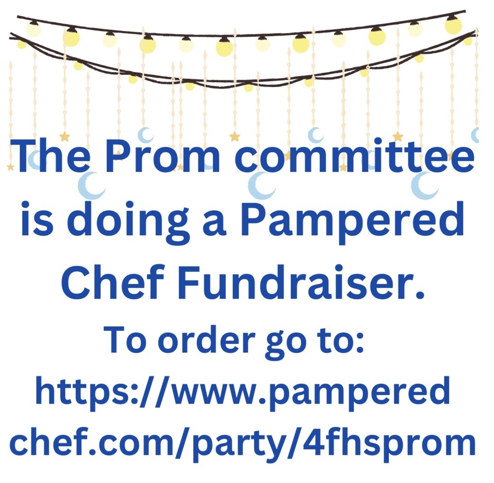 The Prom committee is doing a Pampered Chef Fundraiser. To order go to: https://www.pamperpedchef.com/party/4fhsprom