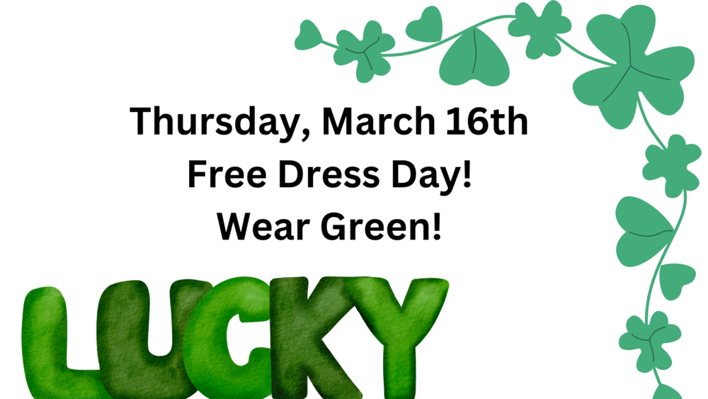 Thursday, March 16th Free Dress Day, Wear Green, Lucky