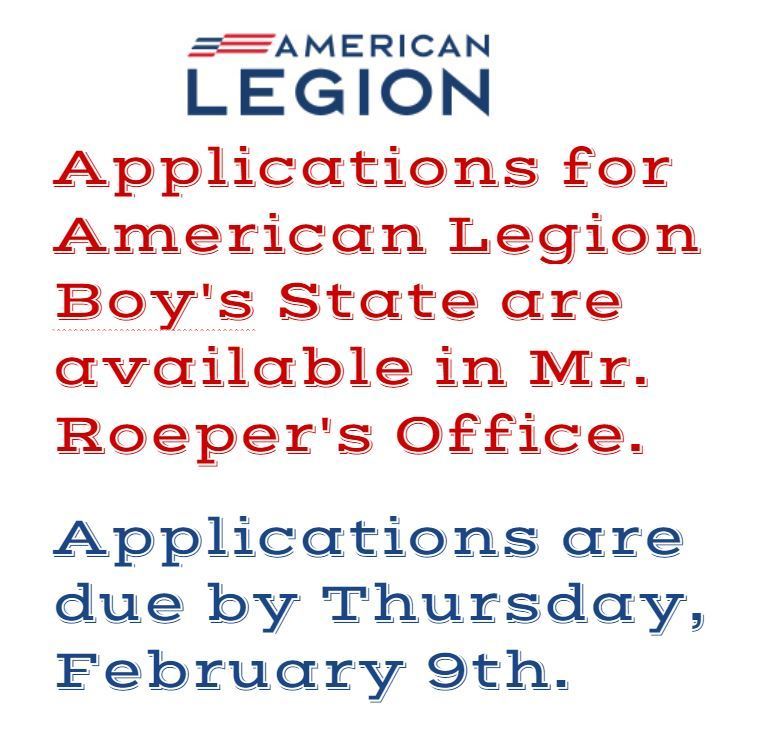 American Legion Applications for American Legion Boy's State are available in Mr. Roeper's Office.  Applications are due by Thursday, February 9th.